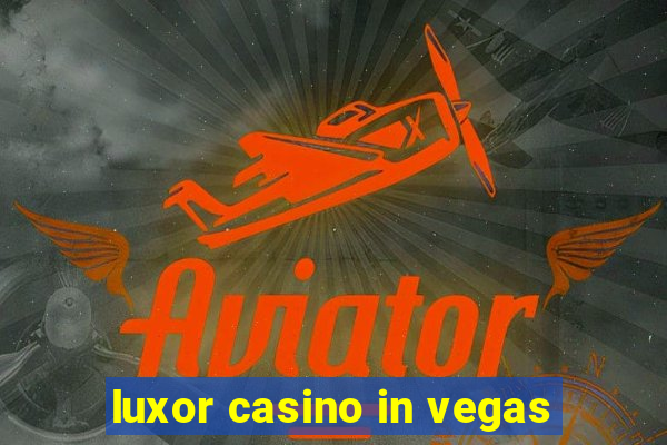 luxor casino in vegas